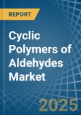 Cyclic Polymers of Aldehydes - Market Analysis, Forecast, Size, Trends and Insights- Product Image