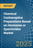 Chemical Contraceptive Preparations Based on Hormones or Spermicides - Market Analysis, Forecast, Size, Trends and Insights- Product Image