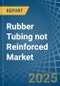 Rubber Tubing not Reinforced - Market Analysis, Forecast, Size, Trends and Insights - Product Thumbnail Image