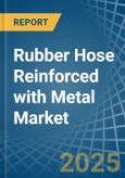 Rubber Hose Reinforced with Metal - Market Analysis, Forecast, Size, Trends and Insights- Product Image