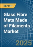 Glass Fibre Mats Made of Filaments - Market Analysis, Forecast, Size, Trends and Insights- Product Image