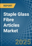 Staple Glass Fibre Articles - Market Analysis, Forecast, Size, Trends and Insights- Product Image
