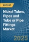 Nickel Tubes, Pipes and Tube or Pipe Fittings - Market Analysis, Forecast, Size, Trends and Insights - Product Thumbnail Image