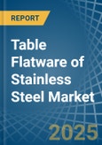 Table Flatware of Stainless Steel - Market Analysis, Forecast, Size, Trends and Insights- Product Image