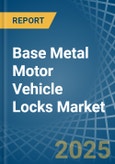Base Metal Motor Vehicle Locks - Market Analysis, Forecast, Size, Trends and Insights- Product Image