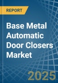 Base Metal Automatic Door Closers - Market Analysis, Forecast, Size, Trends and Insights- Product Image