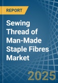 Sewing Thread of Man-Made Staple Fibres - Market Analysis, Forecast, Size, Trends and Insights- Product Image