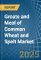 Groats and Meal of Common Wheat and Spelt - Market Analysis, Forecast, Size, Trends and Insights - Product Image