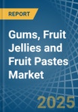 Gums, Fruit Jellies and Fruit Pastes - Market Analysis, Forecast, Size, Trends and Insights- Product Image