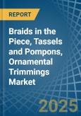Braids in the Piece, Tassels and Pompons, Ornamental Trimmings - Market Analysis, Forecast, Size, Trends and insights- Product Image
