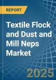 Textile Flock and Dust and Mill Neps - Market Analysis, Forecast, Size, Trends and Insights- Product Image