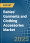 Babies' Garments and Clothing Accessories (Knitted or Crocheted) - Market Analysis, Forecast, Size, Trends and Insights - Product Thumbnail Image