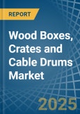 Wood Boxes, Crates and Cable Drums - Market Analysis, Forecast, Size, Trends and Insights- Product Image