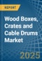 Wood Boxes, Crates and Cable Drums - Market Analysis, Forecast, Size, Trends and Insights - Product Image