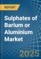 Sulphates of Barium or Aluminium - Market Analysis, Forecast, Size, Trends and Insights - Product Thumbnail Image