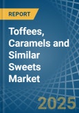 Toffees, Caramels and Similar Sweets - Market Analysis, Forecast, Size, Trends and Insights- Product Image