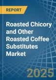 Roasted Chicory and Other Roasted Coffee Substitutes - Market Analysis, Forecast, Size, Trends and Insights- Product Image