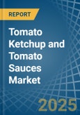 Tomato Ketchup and Tomato Sauces - Market Analysis, Forecast, Size, Trends and Insights- Product Image