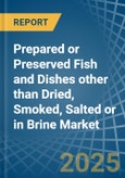 Prepared or Preserved Fish and Dishes other than Dried, Smoked, Salted or in Brine - Market Analysis, Forecast, Size, Trends and insights- Product Image