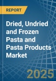 Dried, Undried and Frozen Pasta and Pasta Products - Market Analysis, Forecast, Size, Trends and Insights- Product Image