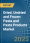 Dried, Undried and Frozen Pasta and Pasta Products - Market Analysis, Forecast, Size, Trends and Insights - Product Thumbnail Image