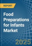 Food Preparations for Infants - Market Analysis, forecast, Size, Trends and Insights- Product Image