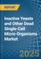 Inactive Yeasts and Other Dead Single-Cell Micro-Organisms - Market Analysis, Forecast, Size, Trends and Insights - Product Image