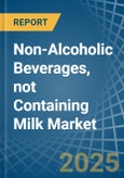 Non-Alcoholic Beverages, not Containing Milk - Market Analysis, Forecast, Size, Trends and Insights- Product Image