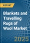 Blankets and Travelling Rugs of Wool - Market Analysis, Forecast, Size, Trends and Insights - Product Thumbnail Image