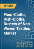Floor-Cloths, Dish-Cloths, Dusters of Non-Woven Textiles - Market Analysis, Forecast, Size, Trends and Insights- Product Image