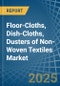 Floor-Cloths, Dish-Cloths, Dusters of Non-Woven Textiles - Market Analysis, Forecast, Size, Trends and Insights - Product Image