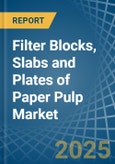 Filter Blocks, Slabs and Plates of Paper Pulp - Market Analysis, Forecast, Size, Trends and Insights- Product Image