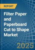 Filter Paper and Paperboard Cut to Shape - Market Analysis, Forecast, Size, Trends and Insights- Product Image
