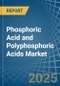 Phosphoric Acid and Polyphosphoric Acids - Market Analysis, Forecast, Size, Trends and Insights - Product Image