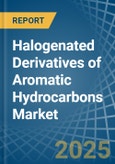 Halogenated Derivatives of Aromatic Hydrocarbons - Market Analysis, Forecast, Size, Trends and Insights- Product Image