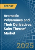 Aromatic Polyamines and Their Derivatives, Salts Thereof - Market Analysis, Forecast, Size, Trends and Insights- Product Image