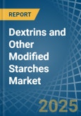 Dextrins and Other Modified Starches - Market Analysis, Forecast, Size, Trends and Insights- Product Image