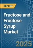 Fructose and Fructose Syrup - Market Analysis, Forecast, Size, Trends and Insights- Product Image