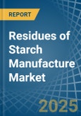 Residues of Starch Manufacture - Market Analysis, Forecast, Size, Trends and Insights- Product Image