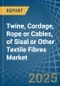 Twine, Cordage, Rope or Cables, of Sisal or Other Textile Fibres - Market Analysis, Forecast, Size, Trends and Insights - Product Image