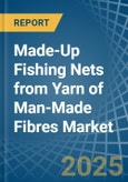 Made-Up Fishing Nets from Yarn of Man-Made Fibres - Market Analysis, Forecast, Size, Trends and Insights- Product Image