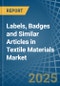 Labels, Badges and Similar Articles in Textile Materials - Market Analysis, Forecast, Size, Trends and insights - Product Thumbnail Image