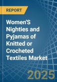 Women'S Nighties and Pyjamas of Knitted or Crocheted Textiles - Market Analysis, Forecast, Size, Trends and Insights- Product Image