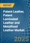 Patent Leather, Patent Laminated Leather and Metallised Leather - Market Analysis, Forecast, Size, Trends and Insights - Product Thumbnail Image