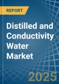 Distilled and Conductivity Water - Market Analysis, Forecast, Size, Trends and Insights- Product Image