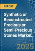 Synthetic or Reconstructed Precious or Semi-Precious Stones - Market Analysis, Forecast, Size, Trends and Insights- Product Image