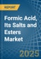 Formic Acid, Its Salts and Esters - Market Analysis, Forecast, Size, Trends and Insights - Product Thumbnail Image