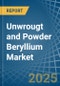 Unwrougt and Powder Beryllium - Market Analysis, Forecast, Size, Trends and Insights - Product Thumbnail Image