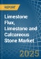 Limestone Flux, Limestone and Calcareous Stone - Market Analysis, Forecast, Size, Trends and Insights - Product Thumbnail Image