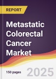 Metastatic Colorectal Cancer Market Report: Trends, Forecast and Competitive Analysis to 2031- Product Image